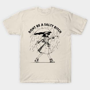 Dont Be a Salty Bitch Walking T-Shirt